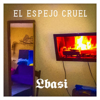 Lbasi - El Espejo Cruel (Explicit)