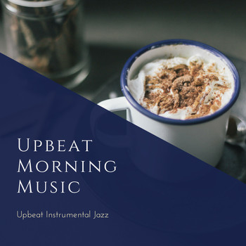 Upbeat Morning Music - Upbeat Instrumental Jazz