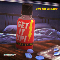 Dwayne Minard - Get It Up (Turn It Up) (Explicit)