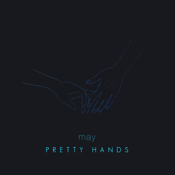 May - Pretty Hands