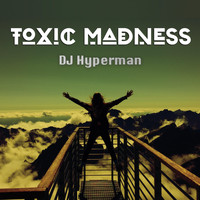 DJ Hyperman - Toxic Madness