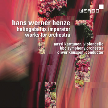 BBC Symphony Orchestra , Oliver Knussen & Anssi Karttunen - Hans Werner Henze: Heliogabalus Imperator. Works for Orchestra