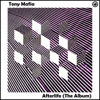 Tony Mafia - Afterlife (The Album)