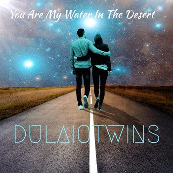 Dulaio Twins - You Are My Water in the Desert