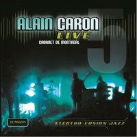 Alain Caron - Alain Caron Live Cabaret De Montreal