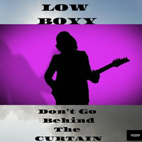 Low Boyy - Don't Go Behind the Curtain