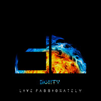 Eighty - Live Passionately