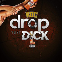 Roc - Drop That Dick (Explicit)
