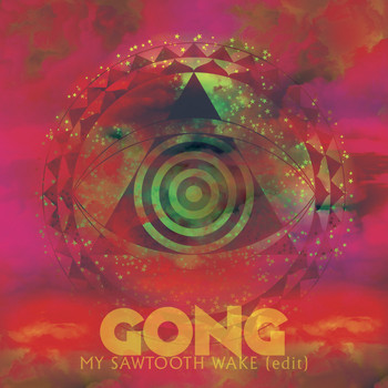 Gong - My Sawtooth Wake (Radio Edit)