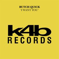 Butch Quick - I Want You