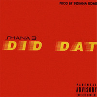 Shana B - Did Dat (Explicit)