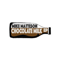 Mike Matteson - Chocolate Milk
