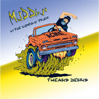 Theabis Debris - Muddin' in the Company Truck