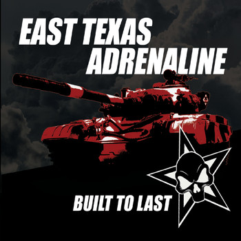 East Texas Adrenaline - Built to Last