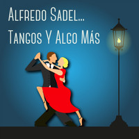 Alfredo Sadel - Alfredo Sadel..Tangos y Algo Más