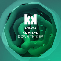Anouch - Down This Ep