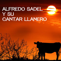 Alfredo Sadel - Alfredo Sadel y Su Cantar Llanero