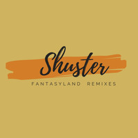 Shuster - Fantasyland Remixes