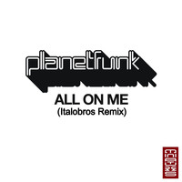 Planet Funk - All on Me (Italobros Remix)