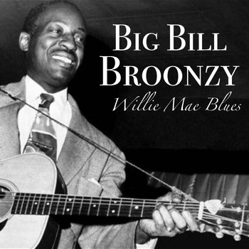 Big Bill Broonzy - Willie Mae Blues
