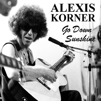 Alexis Korner - Go Down Sunshine