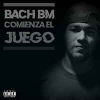 Bach bm - Comienza el Juego (Explicit)