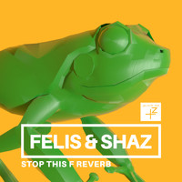 Felis & Shaz - Stop This F Reverb (Explicit)