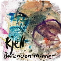 KJELL - Bare Noen Minner