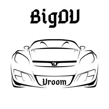 BigDV - Vroom (Explicit)