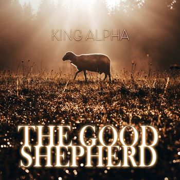 King Alpha - The Good Shepherd - Single