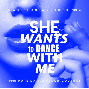 Various Artists - She Wants To Dance With Me (100% Pure Dance Floor Couture), Vol. 4