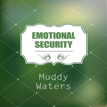 Muddy Waters - Emotional Security