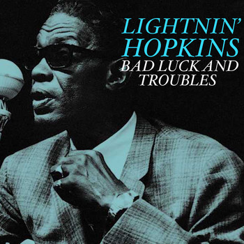 Lightnin' Hopkins - Bad Luck And Troubles