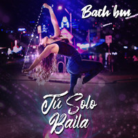 Bach bm - Tú Solo Baila (Explicit)