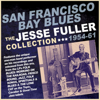 Jesse Fuller - San Francisco Bay Blues: Collection 1954-61