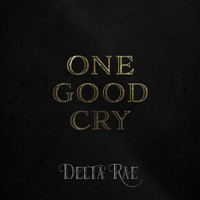 Delta Rae - One Good Cry