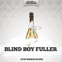 Blind Boy Fuller - Jivin Woman Blues