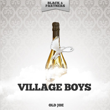 Village Boys - Old Joe