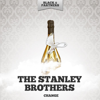 The Stanley Brothers - Change