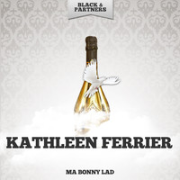 Kathleen Ferrier - Ma Bonny Lad