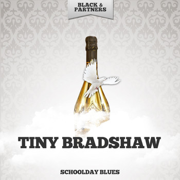 Tiny Bradshaw - Schoolday Blues