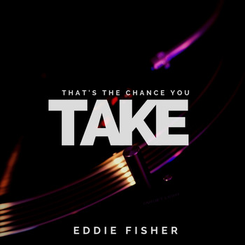 Eddie Fisher - That's The Chance You Take