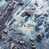 Velvet & Stone - By the Water