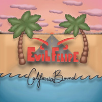 Evil Felipe - California Bound