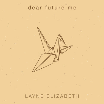 Layne Elizabeth - Dear Future Me