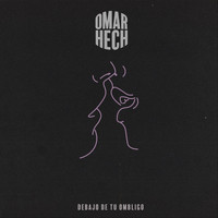 Omar Hech - Debajo de Tu Ombligo