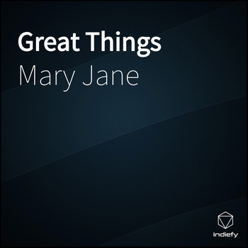 Mary Jane - Great Things