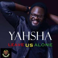 Yahsha - Leave Us Alone