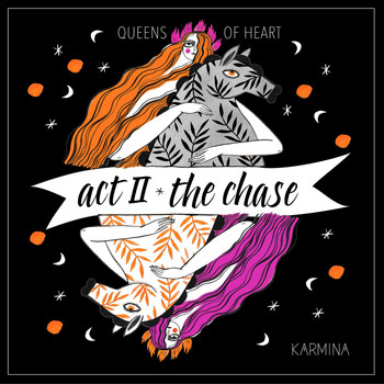 Karmina - Act II: The Chase (Queens of Heart)