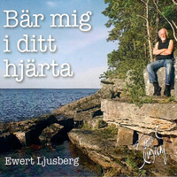 Ewert Ljusberg - Bär mig i ditt hjärta